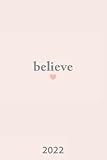 Believe 2022! Dein neuer Jahresplaner, 53 Wochen, datiert | Achtsamkeit | Wochenkalender | Softcover Rosa-Grau | Minimal: Terminkalender | Achtsamkeitsplaner | Organizer Ca. DIN A 5