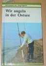 Bibliothek des Angelsports: Wir angeln in der Ostsee