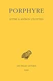 Porphyre. Lettre a Anebon l'Egyptien (Collection Des Universités De France Série Grecque, 492, Band 492)