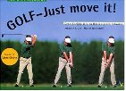Golf - Just move it! Für Linkshänder!: Lernen und verbessern des individuellen Golfschwungs