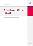 Arbeitsrechtliche Praxis: Leitfaden für Personalverantwortliche