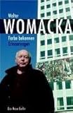 Farbe bekennen. Erinnerungen eines Malers von Walter Womacka (1. September 2007) Gebundene Ausgabe