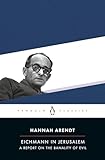 Eichmann in Jerusalem: A Report on the Banality of Evil (Penguin Classics)