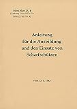 Merkblatt 25/4 Anleitung für die Ausbildung und den Einsatz von Scharfschützen: vom 15. 5. 1943 - Neuauflage 2021