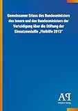 Gemeinsamer Erlass des Bundesministers des Innern und des Bundesministers der Verteidigung über die Stiftung der Einsatzmedaille "Fluthilfe 2013"