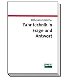 Zahntechnik in Frage und Antwort: Fragen zur Anatomie, Prothetik, Kieferorthopädie und Werkstoffkunde