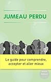 Jumeau Perdu : le guide pour comprendre, accepter et aller mieux