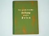 Der große deutsche Feldzug gegen Polen. Eine Chronik des Krieges in Wort und Bild. Hrsg. unter Mitarbeit des Reichsbildberichterstatters der NSDAP, Prof. Heinrich Hoffmann. Geleitwort Generalfeldmarschall von Reichenau.