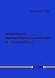 Die Bedeutung des Deutschen Corporate Governance Kodex im Deutschen Aktienrecht