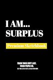 I Am Surplus: Premium Blank Sketchbook