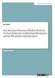 Das Riemann-Thomann-Modell. Welchen Einfluss haben die vier Persönlichkeitstypen auf die Mitarbeiterzufriedenheit?