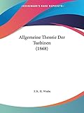 Allgemeine Theorie Der Turbinen (1868)