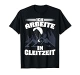Paraglider Paragliding Gleitschirm Arbeite in Gleitzeit T-Shirt