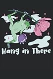 Frosch Spruch Humor Hang in There: Notizbuch 120 Seiten liniertes Papier Handliches Format (15,24 × 22,86 cm entspricht ungefähr DIN A5)