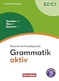Grammatik aktiv - Deutsch als Fremdsprache - 2. aktualisierte Ausgabe - B2/C1: Verstehen, Üben, Sprechen - Übungsgrammatik - Inkl. PagePlayer-App (Grammatik aktiv, 2. aktualisierte Ausgabe, B2/C1)