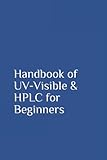 Handbook of UV-Visible & HPLC for Beginners