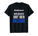 Stadtsteinach der geilste Ort der Welt T-Shirt
