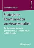 Strategische Kommunikation von Gewerkschaften: Die Kampagnen Samstags gehört Vati mir, 35-Stunden-Woche und Mindestlohn