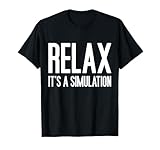 Entspannen Sie sich, es ist eine Simulation – lustige Grafik T-Shirt