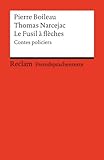 Le Fusil à flèches. Contes policiers: [Fremdsprachentexte] – Boileau, Pierre; Narcejac, Thomas – Weltliteratur in Originalsprache; französisch (Reclams Universal-Bibliothek)