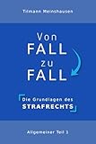 Von Fall zu Fall: Die Grundlagen des Strafrechts - Allgemeiner Teil 1