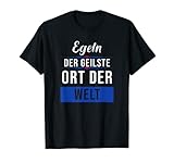 Egeln der geilste Ort der Welt T-Shirt