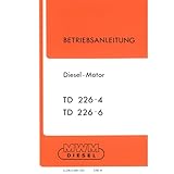 MWM Dieselmotor TD226 4 und 6 Zylinder ab 02/85 Traktor Betriebsanleitung
