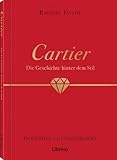 Cartier: Die Geschichte hinter dem Stil: Die Geschichte hinter dem Stil. Von den Anfängen als Uhrmacher bis hin zu Ikonen der Luxusmarke, wie dem ... über den Kult um den berühmten Juwelier