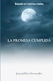 La Promesa Cumplida: Basado en hechos reales