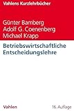 Betriebswirtschaftliche Entscheidungslehre (Vahlens Kurzlehrbücher)