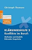 Klärungshilfe 2: Konflikte im Beruf: Methoden und Modelle klärender Gespräche (Miteinander reden Praxis)