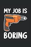 My job is boring Handwerker Montage Monteur Notizbuch 6x9 (ca. A5 ) 120 Seiten liniert: My job is boring Handwerker Montage Monteur Notizbuch 120 ... fürs Büro, Schule und Uni oder Universität