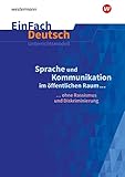 EinFach Deutsch Unterrichtsmodelle: Sprache und Kommunikation im öffentlichen Raum ... ohne Rassismus und Diskriminierung. Gymnasiale Oberstufe