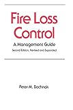 Fire Loss Control: A Management Guide, Second Edition, (Occupational Safety and Health Book 22) (English Edition)