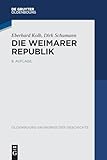 Die Weimarer Republik (Oldenbourg Grundriss der Geschichte, 16, Band 16)