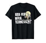 Herr Hüpenbecker – Hab ich mich vermessen? T-Shirt