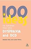100 Ideas for Supporting Pupils with Dyspraxia and DCD (Continuum One Hundreds Series)