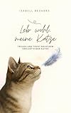 Leb wohl, meine Katze: Trauer und Trost nach dem Verlust einer Katze