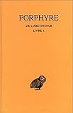 Porphyre, de l'Abstinence: Tome I: Introduction. - Livre I. (Collection Des Universites De France Serie Grecque, Band 252)