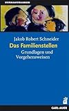 Das Familienstellen: Grundlagen und Vorgehensweisen (Systemaufstellungen)