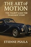 The Art of Motion: The Talbot-Lago T150 Teardrop Story