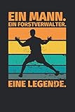 Notizbuch liniert: Ein Mann. Ein Forstverwalter. Eine Legende.