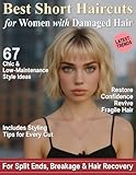 Best Short Haircuts for Women with Damaged Hair: 67 Gorgeous Low-Maintenance Styles for Split Ends, Breakage & Hair Recovery