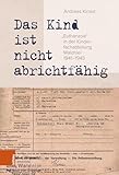 »Das Kind ist nicht abrichtfähig«: 'Euthanasie' in der Kinderfachabteilung Waldniel 1941-1943 (Rheinprovinz)