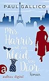Mrs. Harris und ein Kleid von Dior: Roman - Verfilmt als "Mrs. Harris goes to Paris" (Die Abenteuer von Mrs. Harris 1)