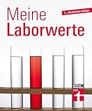Meine Laborwerte: Erläuterung zu den Abkürzungen EOS, FSH, MCH - Blutwerte im Detail - Referenzbereiche und Krankheitsbezüge: Laborwerte verstehen leicht gemacht