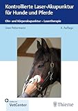 Kontrollierte Laser-Akupunktur für Hunde und Pferde: Ohr- und Körperakupunktur - Lasertherapie
