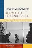 No Compromise: The Work of Florence Knoll