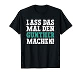 Herren Lass Das Mal Den Gunther Machen Lustiger Spruch Name Gunther T-Shirt
