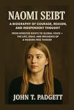 NAOMI SEIBT: A BIOGRAPHY OF COURAGE, REASON, AND INDEPENDENT THOUGHT: FROM MÜNSTER ROOTS TO GLOBAL VOICE – THE LIFE, IDEAS, AND INFLUENCE OF A MODERN FREE THINKER